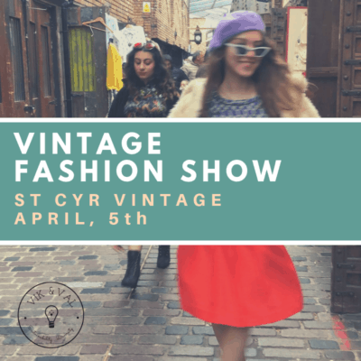Picture of models walking in Camden market with text overlay saying, 'Vintage fashion show, St Cyr Vintage, April 5th'.
