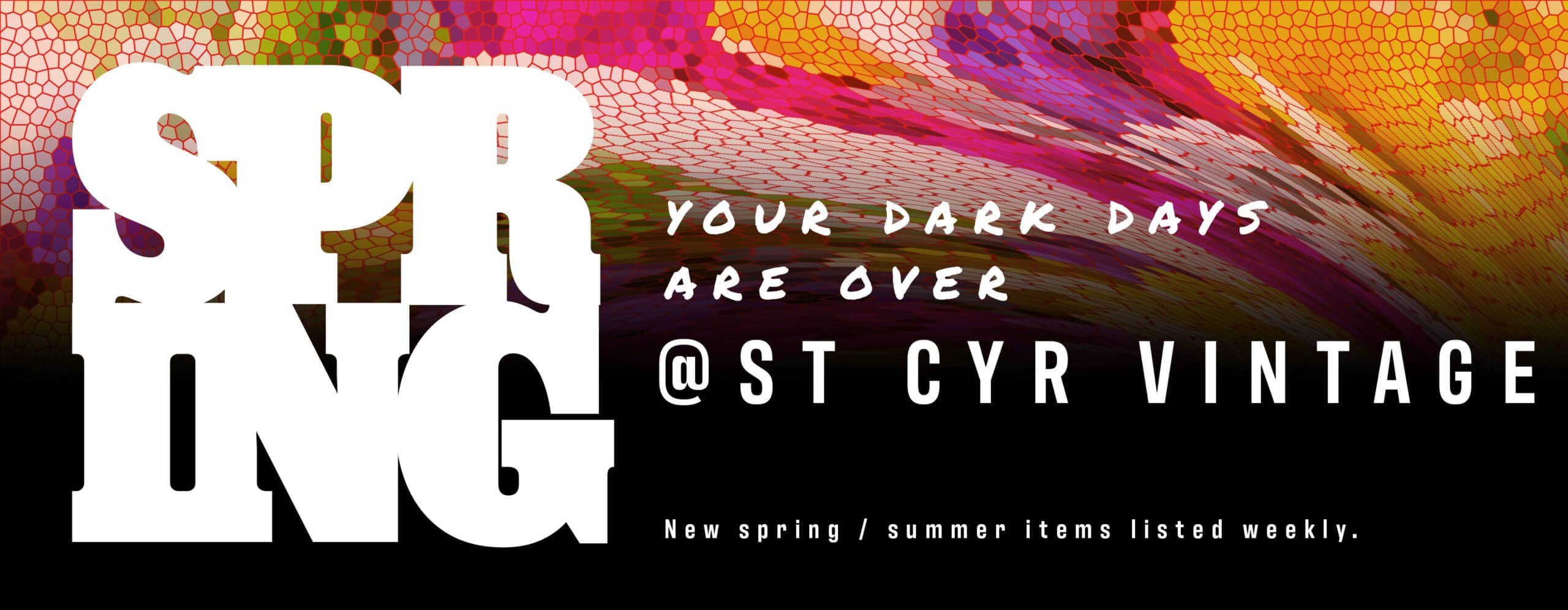 St Cyr Banner Spring 2024 shows a colourful pattern merging to a dark colour with the text Your Dark Days Are Over